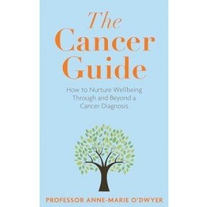 Cancer Guide: How to Nurture Wellbeing Through and Beyond a Cancer Diagnosis