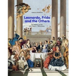 Leonardo, Frida and the Others: The History of Art, 800 Years - 100 Artists