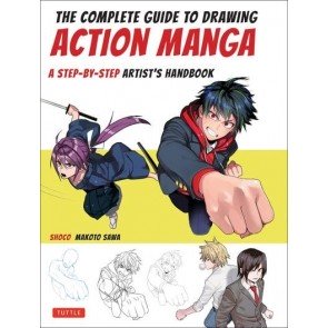 Complete Guide to Drawing Action Manga : A Step-by-Step Artist's Handbook