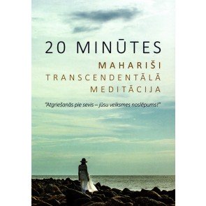20 minūtes. Mahariši transcendentālā meditācija