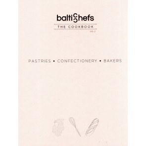 Baltic Chefs. The Cookbook Vol 2: Pastries, Confectionery, Bakers