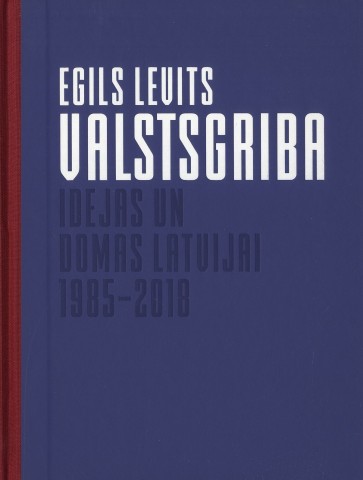 Valstsgriba. Idejas un domas Latvijai 1985-2018