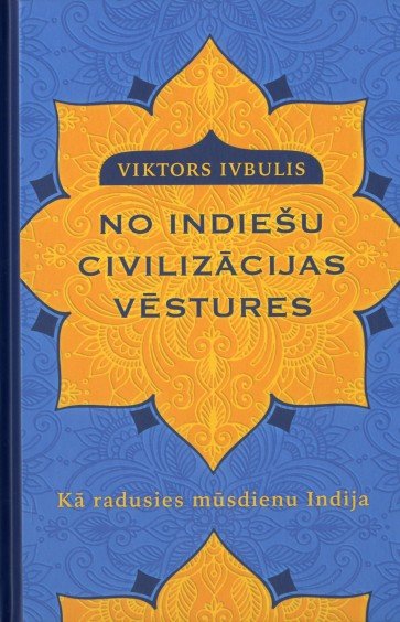 No indiešu civilizācijas vēstures. Kā radusies mūsdienu Indija