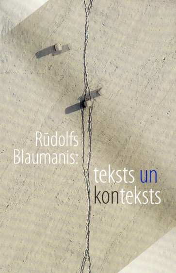 Rūdolfs Blaumanis: teksts un konteksts