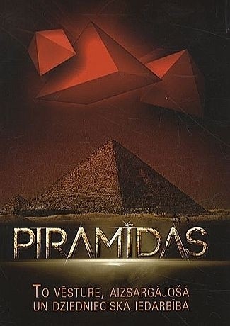 Piramīdas. To vēsture, aizsargājošā un dziednieciskā iedarbība