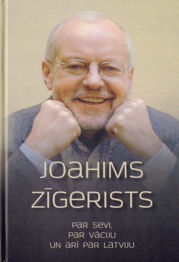 Joahims Zīgerists. Par sevi, par Vāciju un arī par Latviju