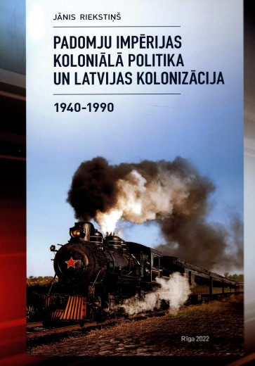 Padomju impērijas koloniālā politika un Latvijas kolonizācija 1940-1990