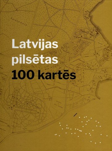 Latvijas pilsētas 100 kartēs