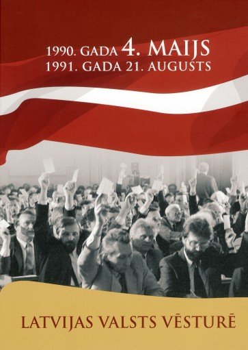 1990.gada 4.maijs un 1991.gada 21.augusts Latvijas valsts vēsturē