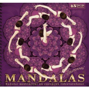 Mandalas radošai meditācijai un enerģijas līdzsvarošanai. 45 burvju mandalas (5.izdevums)