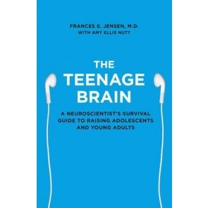 Teenage Brain: A Neuroscientist's Survival Guide to Raising Adolescents and Young Adults