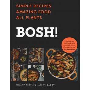 BOSH!: Simple Recipes. Amazing Food. All Plants. The Fastest-Selling Vegan Cookbook Ever