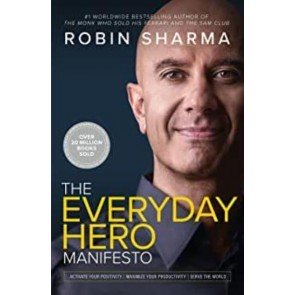 Everyday Hero Manifesto: Activate Your Positivity, Maximize Your Productivity, Serve the World