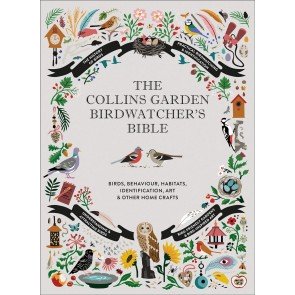 Collins Garden Birdwatcher’s Bible: A Practical Guide to Identifying and Understanding Garden Birds