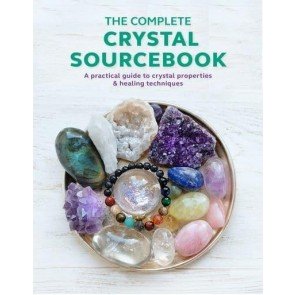 Complete Crystal Sourcebook: A practical guide to crystal properties & healing techniques