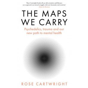 Maps We Carry: Psychedelics, trauma and our new path to mental health