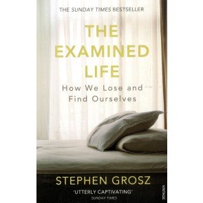 Examined Life, the: How We Lose and Find Ourselves