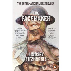 Facemaker: One Surgeon's Battle to Mend the Disfigured Soldiers of World War I