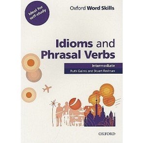 Oxford Word Skills Intermediate Idioms and Phrasal Verbs