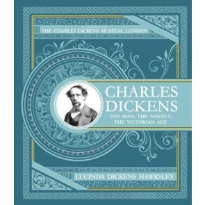 Charles Dickens: The Man, The Novels, The Victorian Age