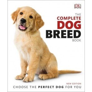 Complete Dog Breed Book: Choose the Perfect Dog for You