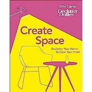 Create Space: Declutter Your Home to Clear Your Mind