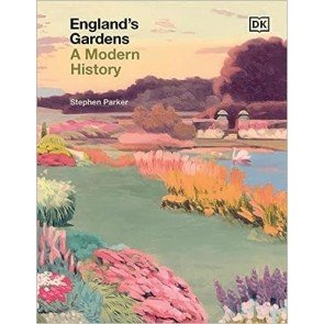 England's Gardens: A Modern History