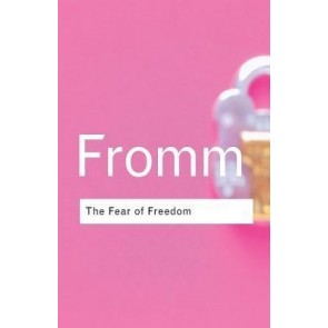 Fear of Freedom (Routledge Classics)