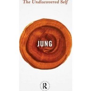 Undiscovered Self: Answers to Questions Raised by the Present World Crisis (Routledge Classics)