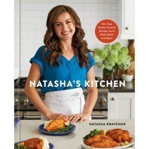 Natasha's Kitchen: 100+ Easy Family-Favorite Recipes You'll Make Again and Again