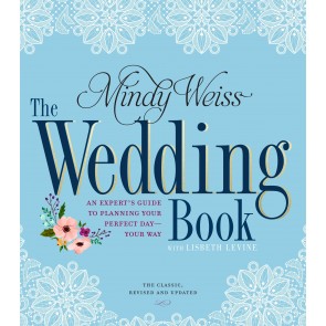 Wedding Book, The: An Expert's Guide to Planning Your Perfect Day--Your Way