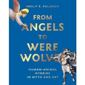 From Angels to Werewolves: Human-Animal Hybrids in Art and Myth
