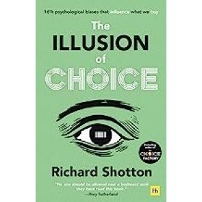 Illusion of Choice: 16 ½ psychological biases that influence what we buy