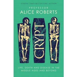 Crypt: Life, Death and Disease in the Middle Ages and Beyond