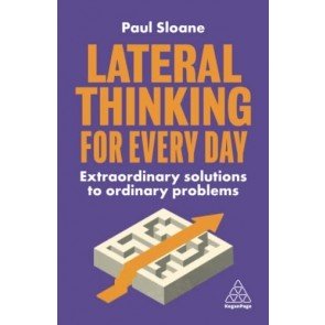 Lateral Thinking for Every Day: Extraordinary Solutions to Ordinary Problems