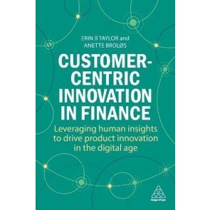 Customer-Centric Innovation in Finance: Leveraging Human Insights to Drive Product Innovation in the