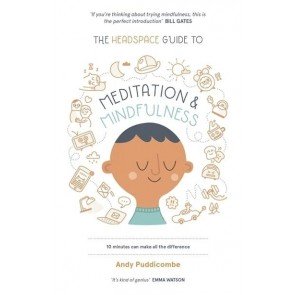 Headspace Guide to... Mindfulness & Meditation