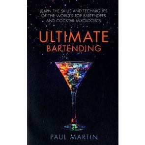 Ultimate Bartending: Learn the skills & techniques of the world's top bartenders