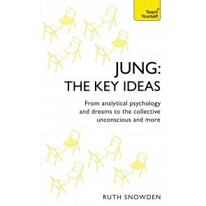 Jung: Key Ideas, the. From Analytical Psychology and Dreams to the Collective Unconsciouand More