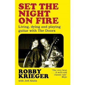 Set the Night on Fire: Living, dying & playing guitar with The Doors