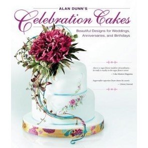 Alan Dunn's Celebration Cakes: Beautiful Designs for Weddings, Anniversaries, and Birthdays