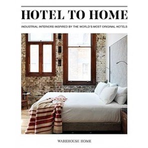 Hotel to Home: Industrial Interiors Inspired by the World's Most Original Hotels