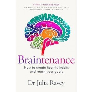 Braintenance: How to Create Healthy Habits and Reach Your Goals