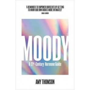 Moody: A Woman's 21st Century Hormone Guide
