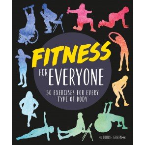 Fitness For Everyone: 50 Exercises For Every Type of Body