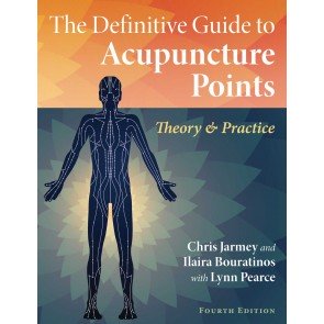 Definitive Guide to Acupuncture Points: Theory and Practice