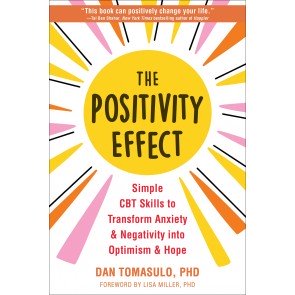 Positivity Effect: Simple CBT Skills to Transform Anxiety and Negativity into Optimism and Hope