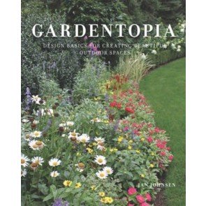 Gardentopia - Design Basics for Creating Beautiful Outdoor Spaces