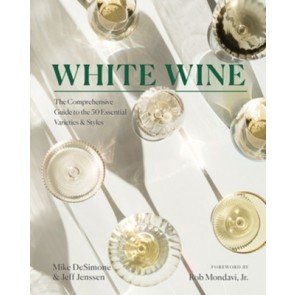 White Wine: The Comprehensive Guide to the 50 Essential Varieties & Style