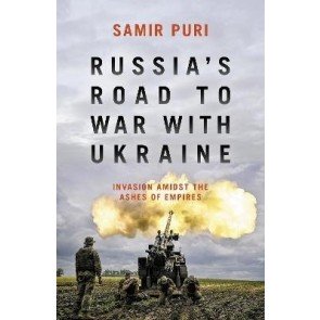 Russia’s Road to War with Ukraine: Invasion amidst the ashes of empires